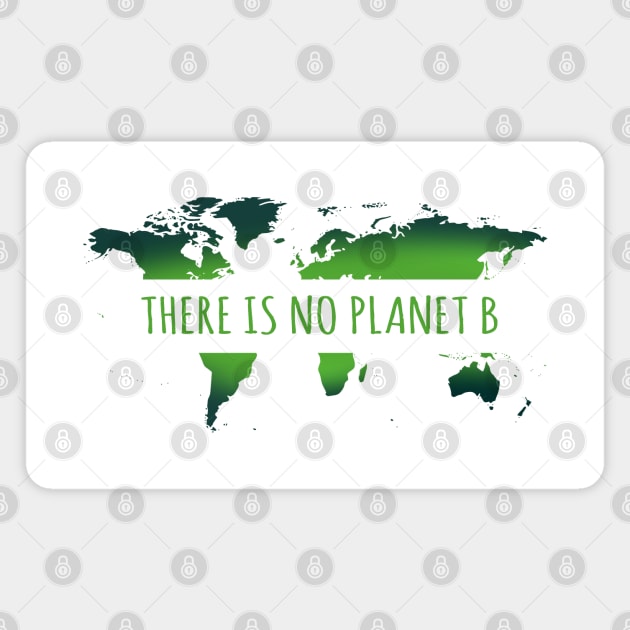 there is no planet b - world map Magnet by FandomizedRose